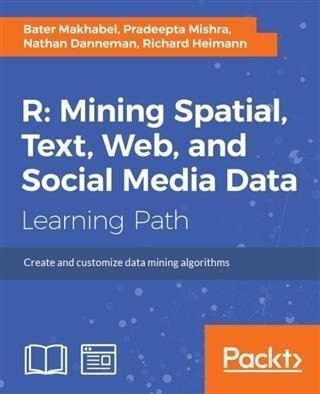 R: Mining spatial, text, web, and social media data - Bater Makhabel