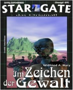 STAR GATE 034: Im Zeichen der Gewalt - Wilfried A. Hary