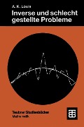 Cover-Bild zum Titel 'Inverse und schlecht gestellte Probleme' von 'Alfred Karl Louis'