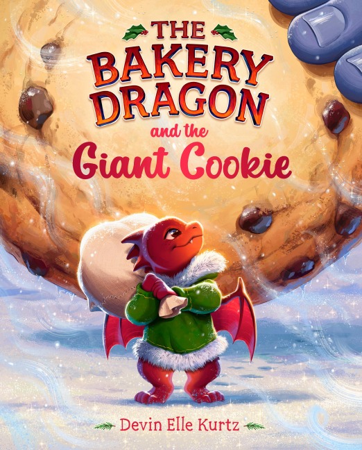 The Bakery Dragon and the Giant Cookie - Devin Elle Kurtz