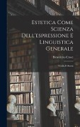 Cover-Bild zum Titel 'Estetica Come Scienza Dell'espressione E Linguistica Generale' von 'Benedetto Croce'