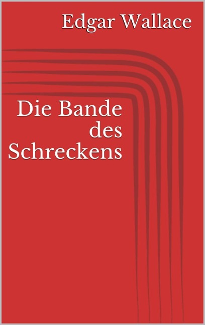 Die Bande des Schreckens - Edgar Wallace
