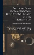 Building Code Recommended by the National Board of Fire Underwriters - 