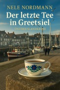 Cover-Bild zum Titel 'Der letzte Tee in Greetsiel' von 'Nele Nordmann'
