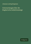 Cover-Bild zum Titel 'Untersuchungen über die Hughes'sche Induktionswage' von 'Johannes Ludwig Bergmann'