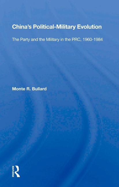 China's Political-Military Evolution - Monte R. Bullard