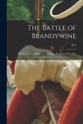 Cover-Bild zum Titel 'The Battle of Brandywine: With its Lines of Battle: the old Flag's Baptism of Fire, etc.' von 'F. C. Hooton'