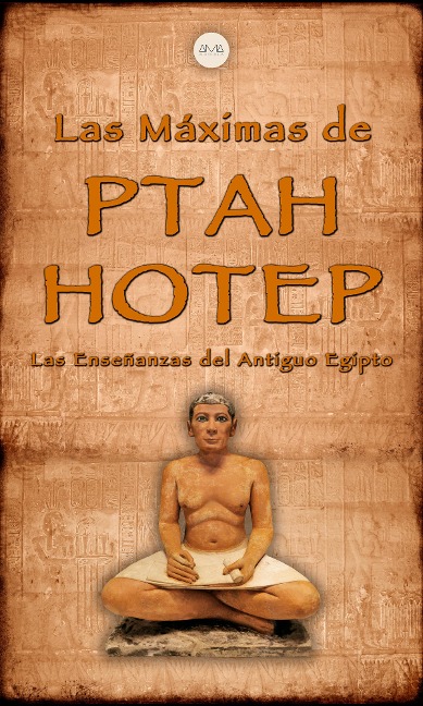 Las Máximas de Ptahhotep - Ptahhotep