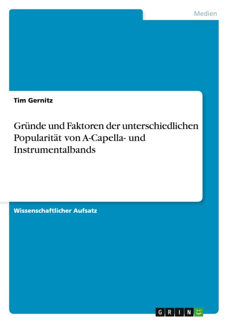 Gründe und Faktoren der unterschiedlichen Popularität von A-Capella- und Instrumentalbands - Tim Gernitz