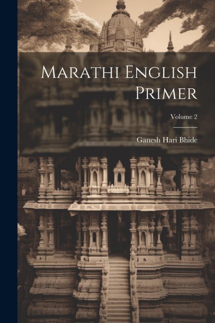 Marathi English Primer; Volume 2 - Ganesh Hari Bhide