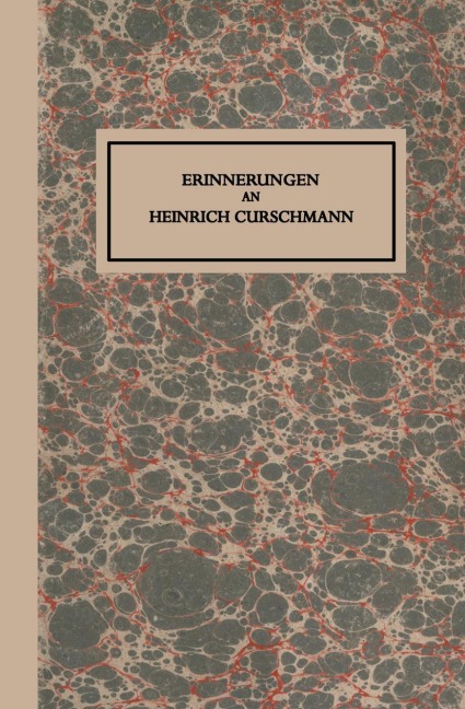 Erinnerungen an Heinrich Curschmann - Fritz Curschmann, Hans Curschmann, Heinrich Curschmann, Karl Hirsch