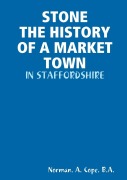 Cover-Bild zum Titel 'STONE - THE HISTORY OF A MARKET TOWN' von 'Norman A. Cope. B. A.'