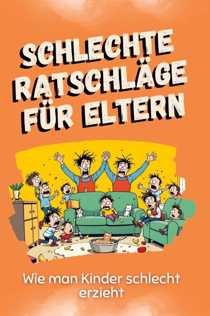 Schlechte Ratschläge für Eltern - Jonas Schwarz