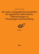 Cover-Bild zum Titel 'Die (auto-) biographischen Inschriften des ägyptischen Alten Reiches: Untersuchungen zu Phraseologie und Entwicklung' von 'Nicole Kloth'