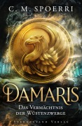 Cover-Bild zum Titel 'Damaris (Band 3): Das Vermächtnis der Wüstenzwerge' von 'C. M. Spoerri'