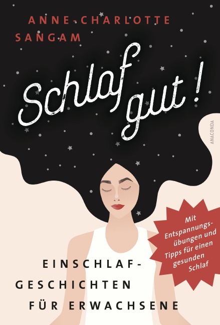 Schlaf gut! Einschlafgeschichten für Erwachsene. Mit Entspannungsübungen und Tipps für einen gesunden Schlaf - Anne-Charlotte Sangam