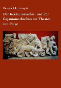 Der Kentauromachie- und der Gigantomachiefries im Theater von Perge - Hüseyin Sabri Alanyali