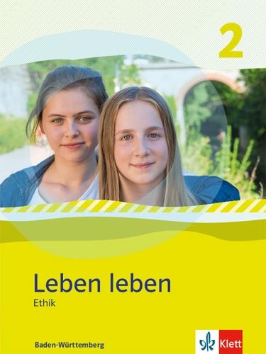 Leben leben 2. Ethik. Schülerband Klasse 7/8. Ausgabe Baden-Württemberg - 