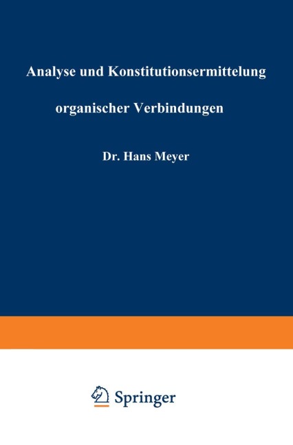 Analyse und Konstitutionsermittelung organischer Verbindungen - Hans Meyer