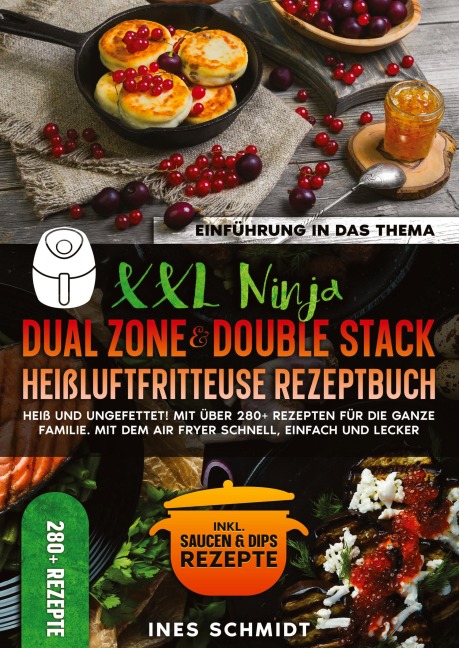 XXL Ninja Dual Zone & Double Stack Heißluftfritteuse Rezeptbuch - Ines Schmidt