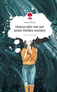 Cover-Bild zum Titel 'Hanna oder wie wir keine Helden wurden. Life is a Story - story.one' von 'Emma Winter'
