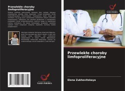 Cover-Bild zum Titel 'Przewlek¿e choroby limfoproliferacyjne' von 'Elena Zukhovitskaya'