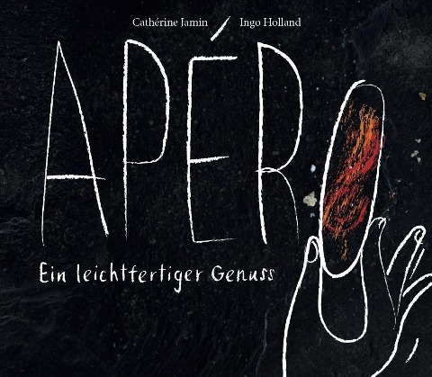 Apéro - Ein leichtfertiger Genuss - Ingo Holland, Cathérine Jamin