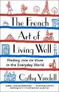 The French Art of Living Well - Cathy Yandell