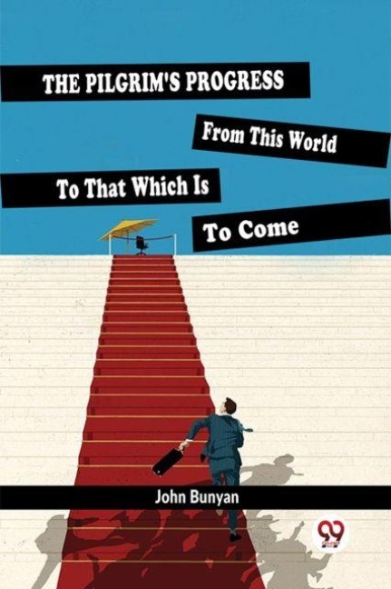 The Pilgrim'S Progress From This World To That Which Is To Come - John Bunyan