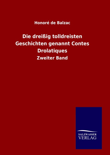Die dreißig tolldreisten Geschichten genannt Contes Drolatiques - Honoré de Balzac