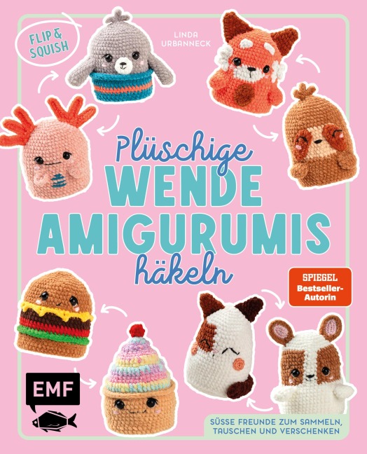 Flip & Squish - Plüschige Wende-Amigurumis häkeln für Squishmallow-Fans - Linda Urbanneck