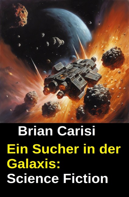 Ein Sucher in der Galaxis: Science Fiction - Brian Carisi