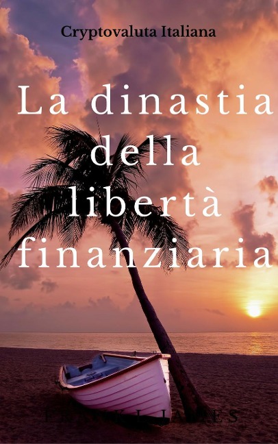 La dinastia della libertà finanziaria (business online) - CryptoValuta Italiana
