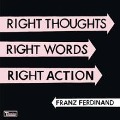 Cover-Bild zum Titel 'Right Thoughts,Right Words,Right Action' von 'Franz Ferdinand'