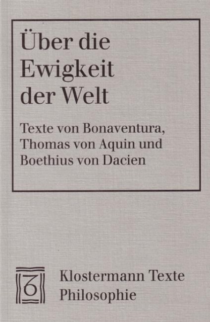 Über die Ewigkeit der Welt - Bonaventura, Thomas von Aquin, Boethius von Dacien.