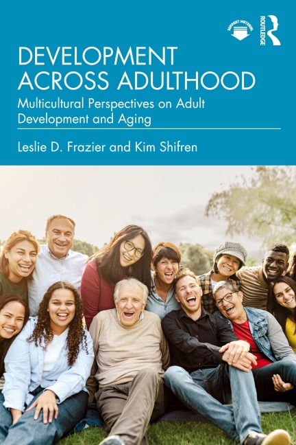 Development Across Adulthood - Leslie D. Frazier, Kim Shifren