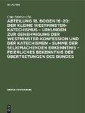 Cover-Bild zum Titel 'Abteilung 18. Bogen 16-20: Der kleine Westminster-Katechismus - Urkunden zur Genehmigung der Westminster-Konfession und der Katechismen - summe der seligmachenden Erkenntnis - Feierliches Bekenntnis der Übertretungen des Bundes' von ''