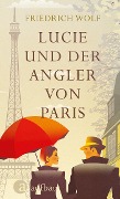 Cover-Bild zum Titel 'Lucie und der Angler von Paris' von 'Friedrich Wolf'