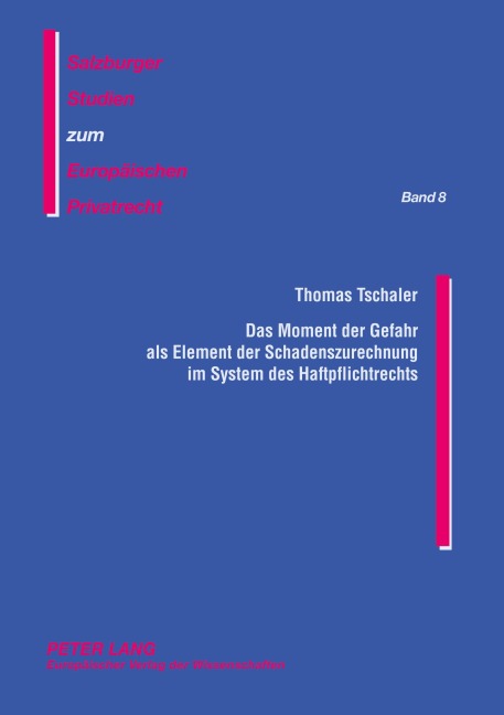 Das Moment der Gefahr als Element der Schadenszurechnung im System des Haftpflichtrechts - Thomas Tschaler