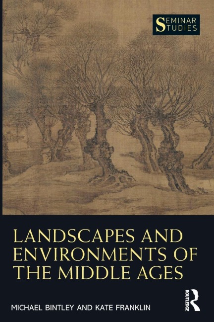 Landscapes and Environments of the Middle Ages - Michael Bintley, Kate Franklin