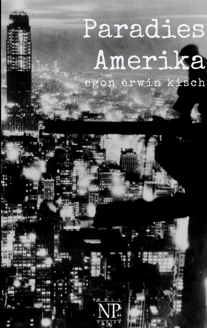 Paradies Amerika - Egon Erwin Kisch