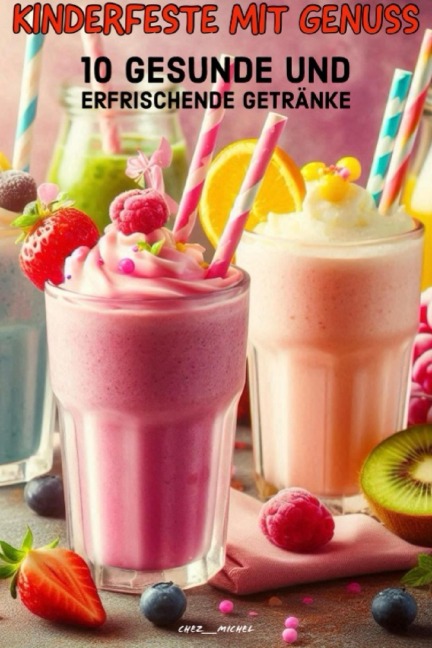 Kinderfeste mit Genuss 10 leckere Getränke - Chez___ Michel