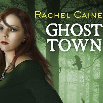 Ghost Town Lib/E - Rachel Caine