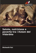 Cover-Bild zum Titel 'Salute, nutrizione e povertà tra i Kolam del Vidarbha' von 'Nisheeth Rai'