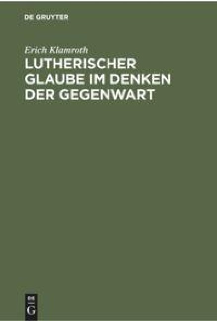 Lutherischer Glaube im Denken der Gegenwart - Erich Klamroth