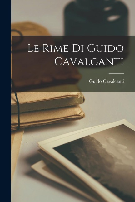 Le Rime Di Guido Cavalcanti - Guido Cavalcanti