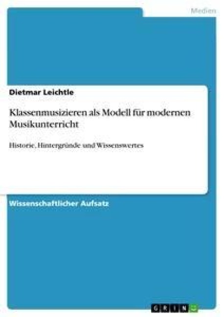 Klassenmusizieren als Modell für modernen Musikunterricht - Dietmar Leichtle