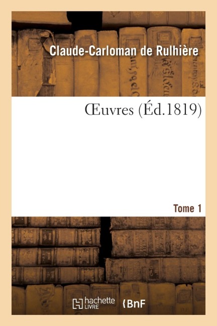 Oeuvres. Tome 1 - Claude-Carloman de Rulhière