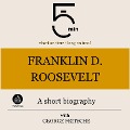 Franklin D. Roosevelt: A short biography - George Fritsche, Minute Biographies, Minutes