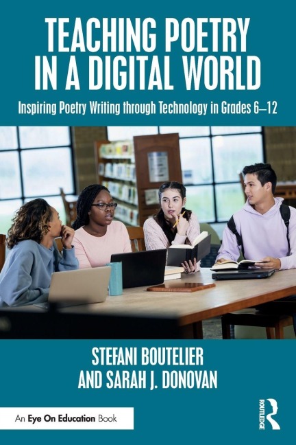 Teaching Poetry in a Digital World - Stefani Boutelier, Sarah J. Donovan